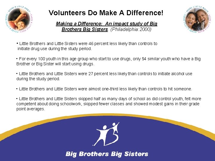 Volunteers Do Make A Difference! Making a Difference: An impact study of Big Brothers