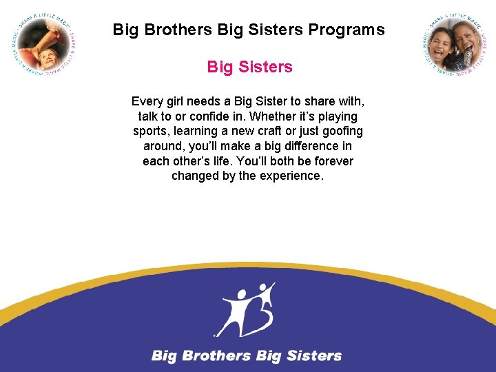 Big Brothers Big Sisters Programs Big Sisters Every girl needs a Big Sister to