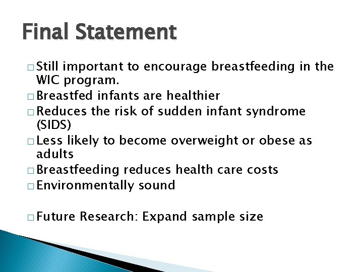 Final Statement � Still important to encourage breastfeeding in the WIC program. � Breastfed