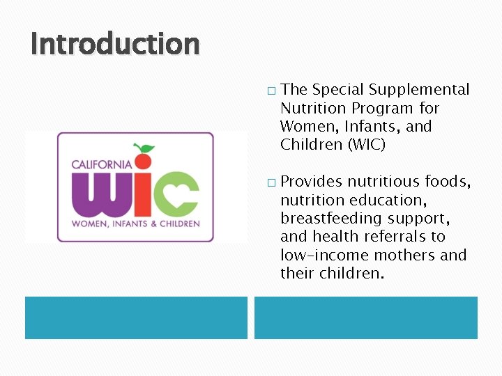 Introduction � � The Special Supplemental Nutrition Program for Women, Infants, and Children (WIC)