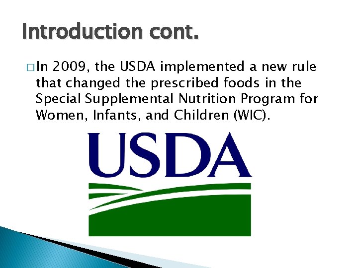Introduction cont. � In 2009, the USDA implemented a new rule that changed the