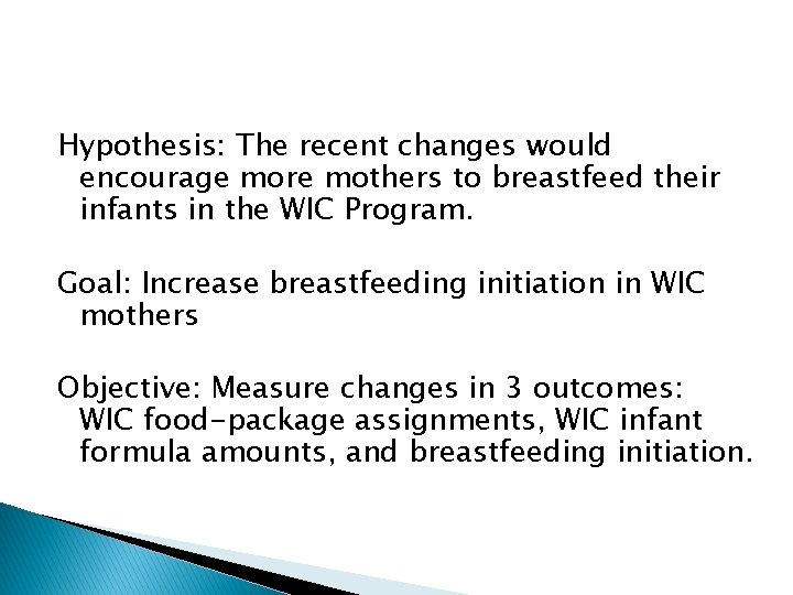 Hypothesis: The recent changes would encourage more mothers to breastfeed their infants in the