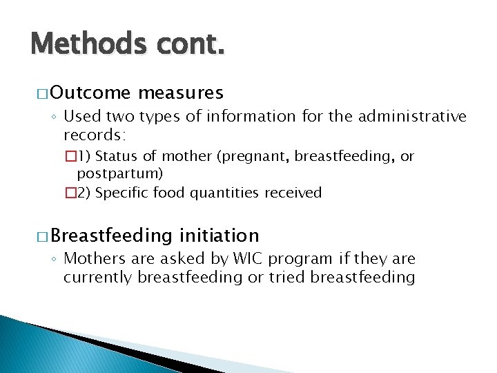 Methods cont. � Outcome measures ◦ Used two types of information for the administrative