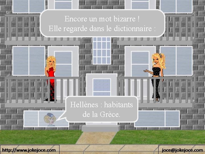 Encore un mot bizarre ! Elle regarde dans le dictionnaire : Hellènes : habitants