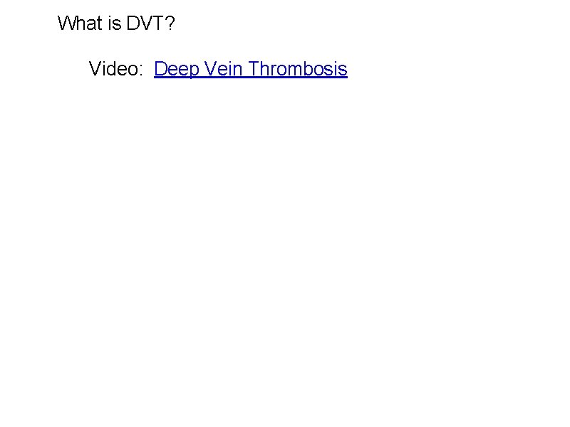 What is DVT? Video: Deep Vein Thrombosis 