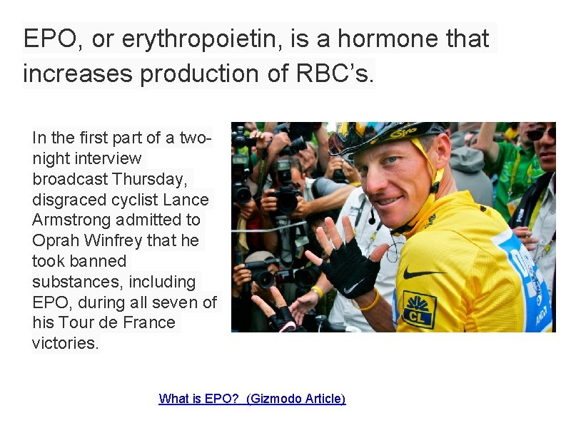 EPO, or erythropoietin, is a hormone that increases production of RBC’s. In the first