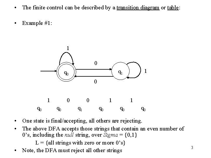  • The finite control can be described by a transition diagram or table: