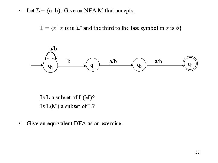  • Let Σ = {a, b}. Give an NFA M that accepts: L