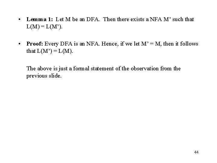  • Lemma 1: Let M be an DFA. Then there exists a NFA