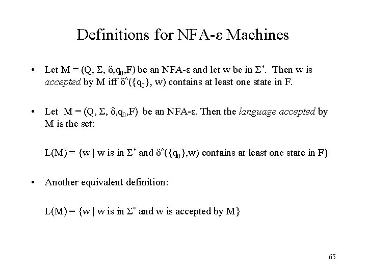 Definitions for NFA-ε Machines • Let M = (Q, Σ, δ, q 0, F)