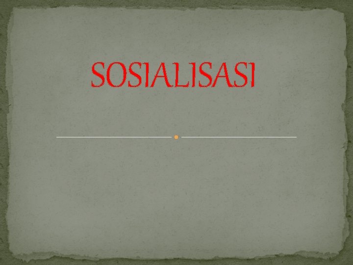 SOSIALISASI 