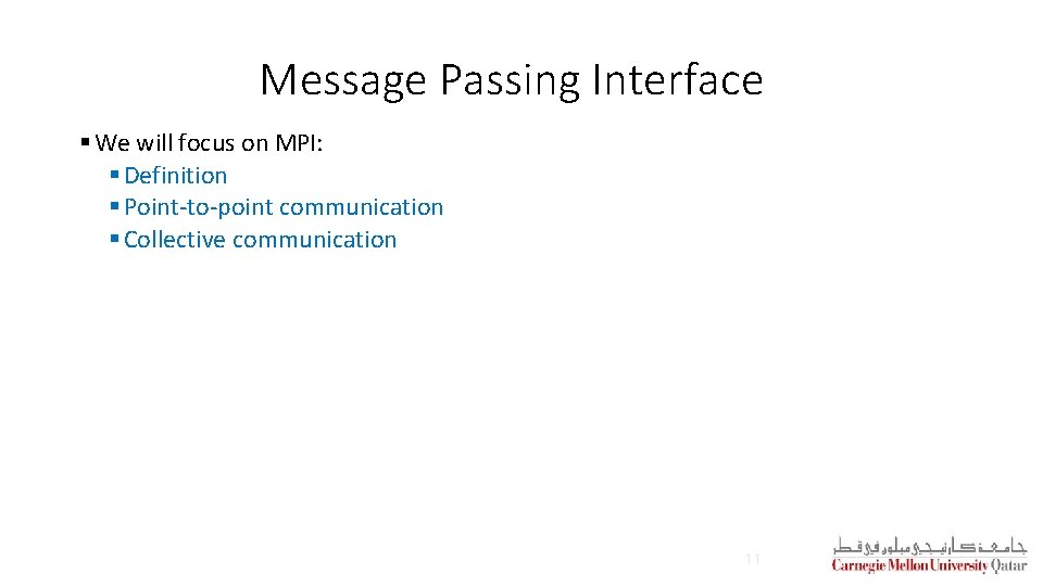 Message Passing Interface § We will focus on MPI: § Definition § Point-to-point communication Message Passing Interface § We will focus on MPI: § Definition § Point-to-point communication