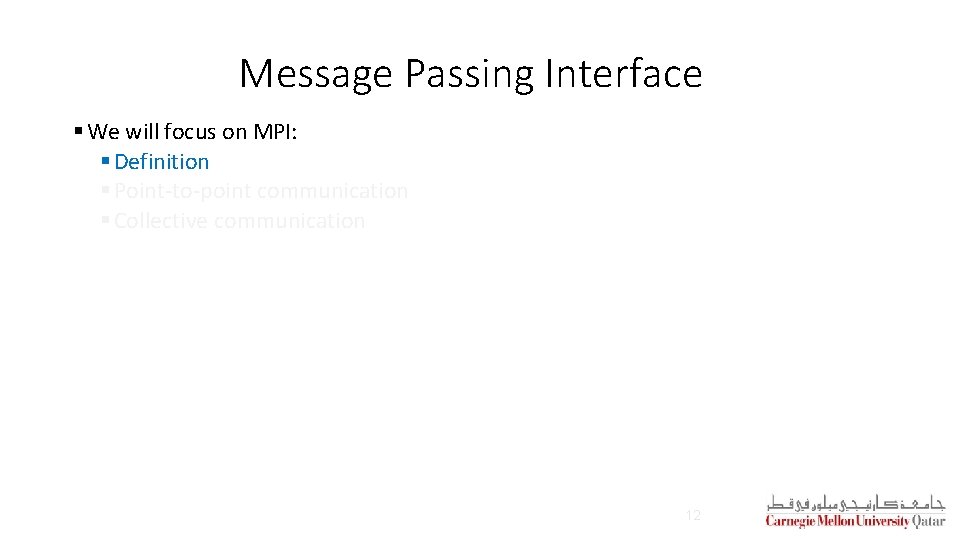 Message Passing Interface § We will focus on MPI: § Definition § Point-to-point communication Message Passing Interface § We will focus on MPI: § Definition § Point-to-point communication