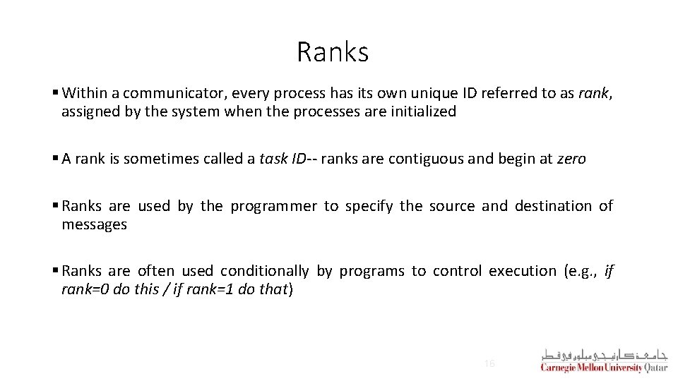 Ranks § Within a communicator, every process has its own unique ID referred to Ranks § Within a communicator, every process has its own unique ID referred to