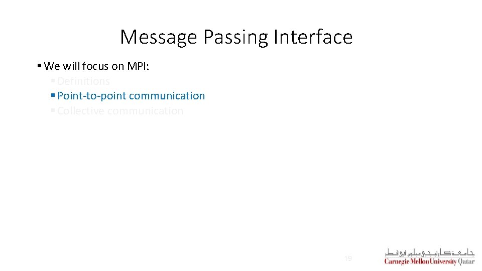 Message Passing Interface § We will focus on MPI: § Definitions § Point-to-point communication Message Passing Interface § We will focus on MPI: § Definitions § Point-to-point communication