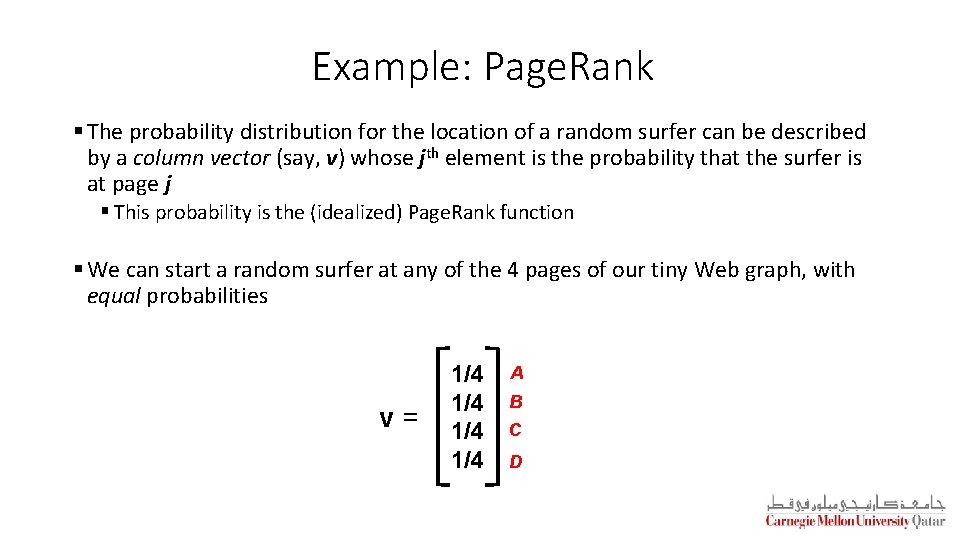 Example: Page. Rank § The probability distribution for the location of a random surfer Example: Page. Rank § The probability distribution for the location of a random surfer