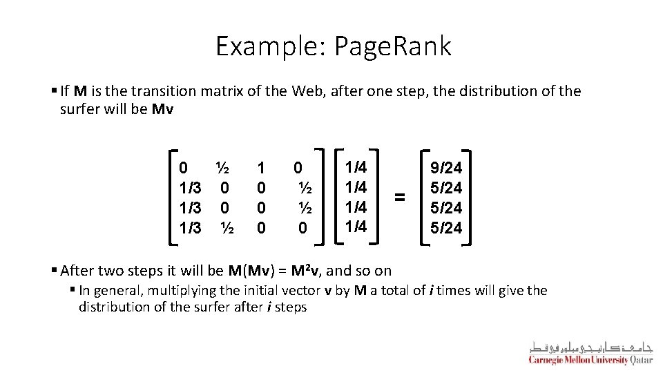 Example: Page. Rank § If M is the transition matrix of the Web, after Example: Page. Rank § If M is the transition matrix of the Web, after