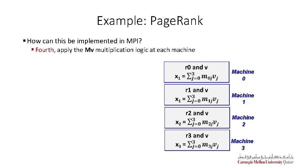 Example: Page. Rank § How can this be implemented in MPI? § Fourth, apply Example: Page. Rank § How can this be implemented in MPI? § Fourth, apply