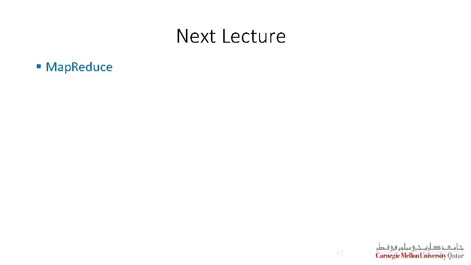 Next Lecture § Map. Reduce 42 Next Lecture § Map. Reduce 42