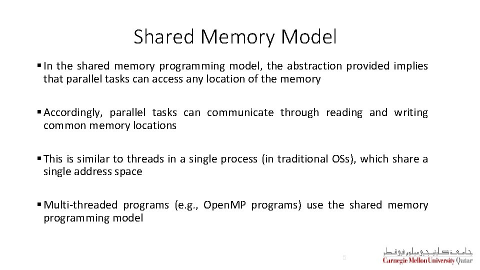 Shared Memory Model § In the shared memory programming model, the abstraction provided implies Shared Memory Model § In the shared memory programming model, the abstraction provided implies