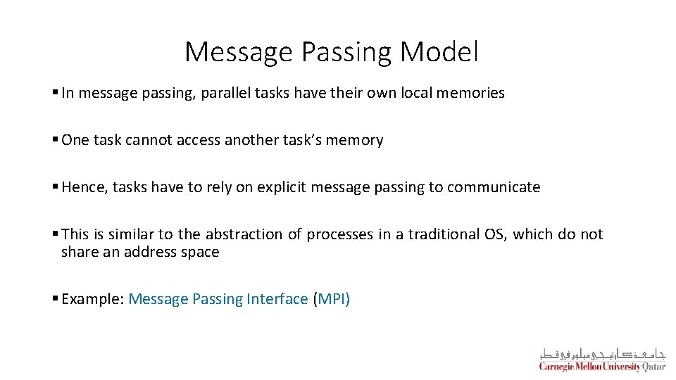 Message Passing Model § In message passing, parallel tasks have their own local memories Message Passing Model § In message passing, parallel tasks have their own local memories