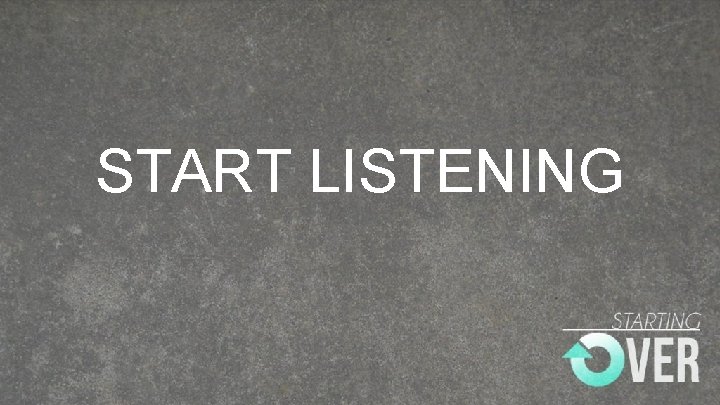 START LISTENING 