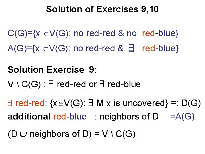 Solution of Exercises 9, 10 C(G)={x V(G): no red-red & no red-blue} A(G)={x V(G):