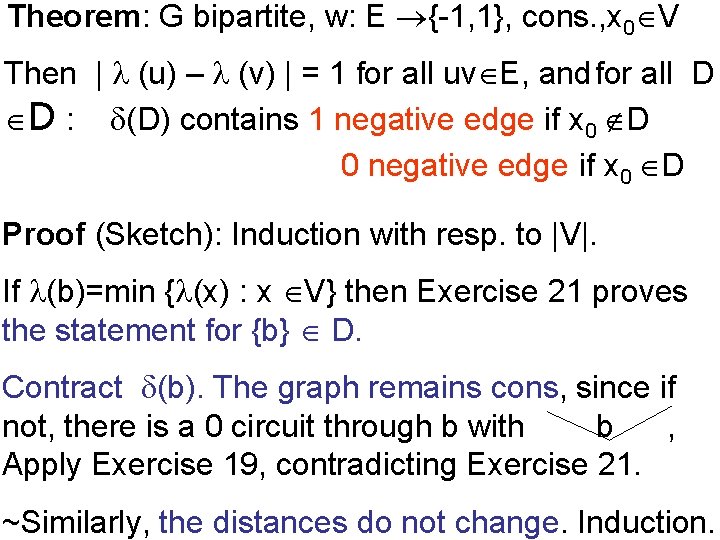 Theorem: G bipartite, w: E {-1, 1}, cons. , x 0 V Then |