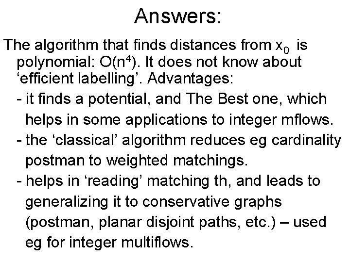 Answers: The algorithm that finds distances from x 0 is polynomial: O(n 4). It