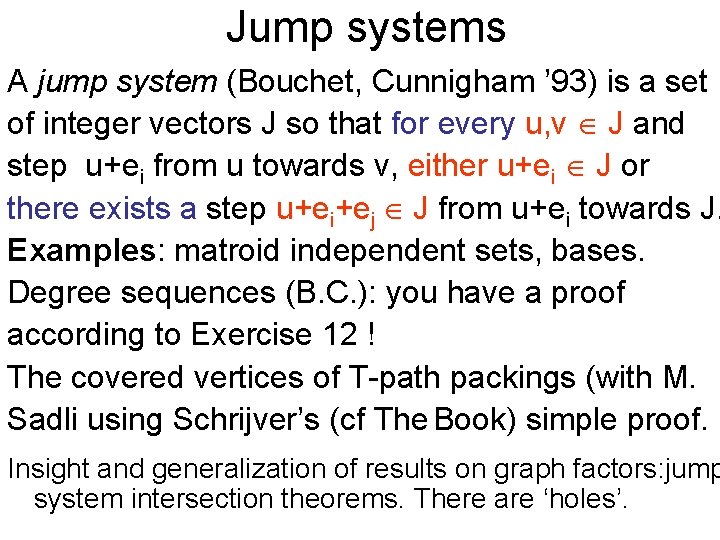 Jump systems A jump system (Bouchet, Cunnigham ’ 93) is a set of integer