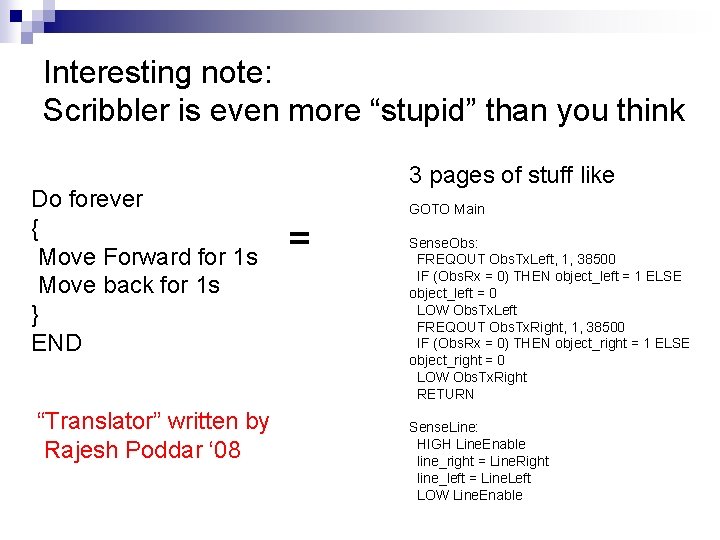 Interesting note: Scribbler is even more “stupid” than you think Do forever { Move