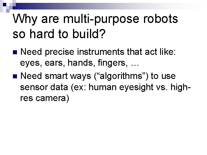 Why are multi-purpose robots so hard to build? Need precise instruments that act like: