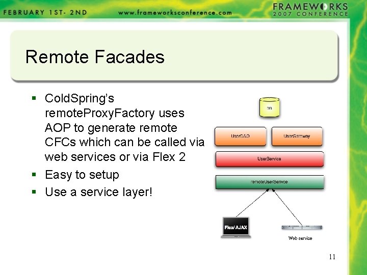 Remote Facades § Cold. Spring’s remote. Proxy. Factory uses AOP to generate remote CFCs Remote Facades § Cold. Spring’s remote. Proxy. Factory uses AOP to generate remote CFCs