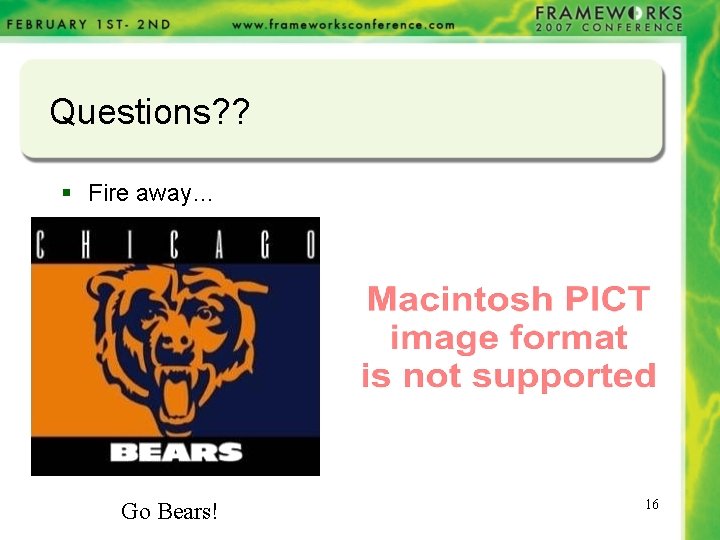 Questions? ? § Fire away… Go Bears! 16 Questions? ? § Fire away… Go Bears! 16
