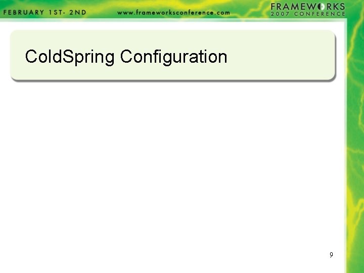 Cold. Spring Configuration 9 Cold. Spring Configuration 9