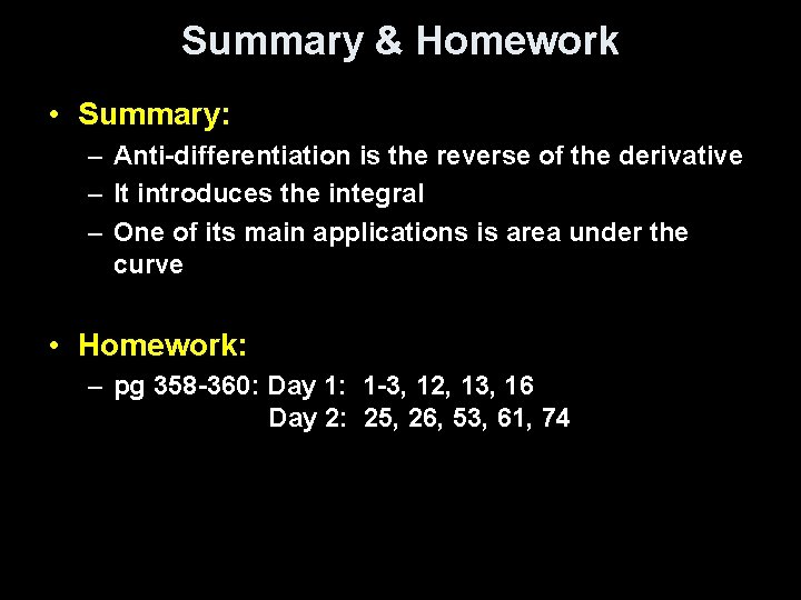 Summary & Homework • Summary: – Anti-differentiation is the reverse of the derivative –