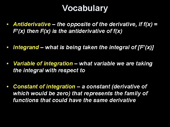 Vocabulary • Antiderivative – the opposite of the derivative, if f(x) = F’(x) then