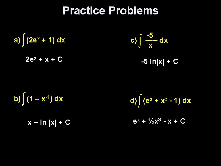 Practice Problems a) ∫ (2 ex + 1) dx 2 ex + C ∫
