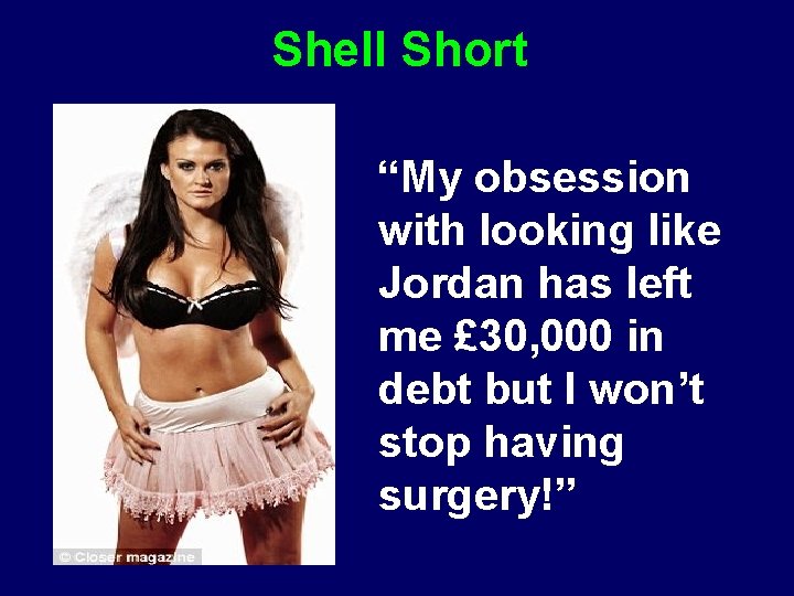 Shell Short “My obsession with looking like Jordan has left me £ 30, 000