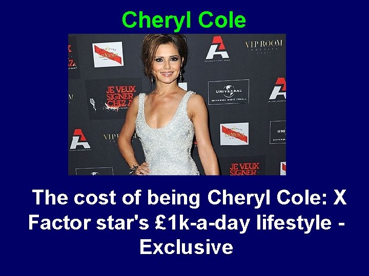 Cheryl Cole The cost of being Cheryl Cole: X Factor star's £ 1 k-a-day