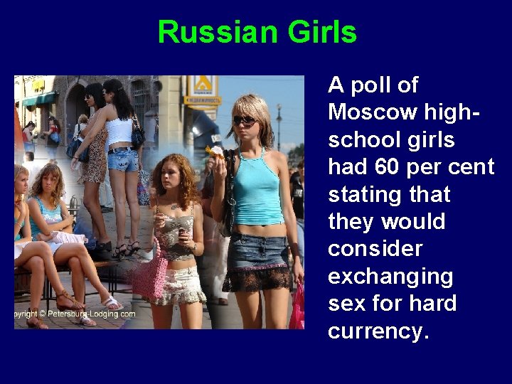 Russian Girls A poll of Moscow highschool girls had 60 per cent stating that