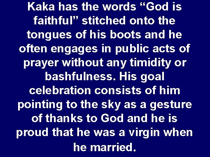 Kaka has the words “God is faithful” stitched onto the tongues of his boots