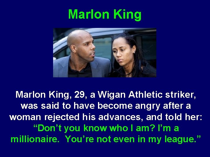 Marlon King, 29, a Wigan Athletic striker, was said to have become angry after