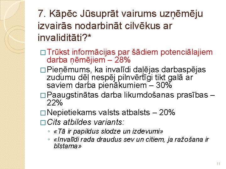 7. Kāpēc Jūsuprāt vairums uzņēmēju izvairās nodarbināt cilvēkus ar invaliditāti? * � Trūkst informācijas