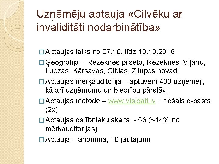 Uzņēmēju aptauja «Cilvēku ar invaliditāti nodarbinātība» � Aptaujas laiks no 07. 10. līdz 10.