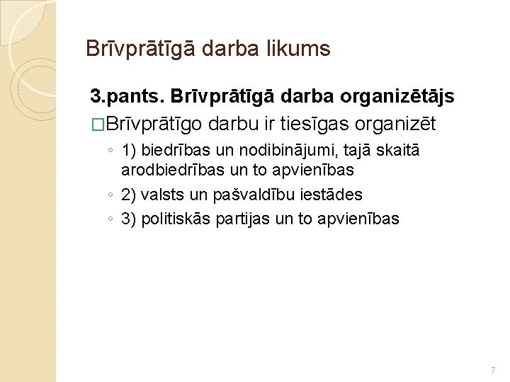 Brīvprātīgā darba likums 3. pants. Brīvprātīgā darba organizētājs �Brīvprātīgo darbu ir tiesīgas organizēt ◦