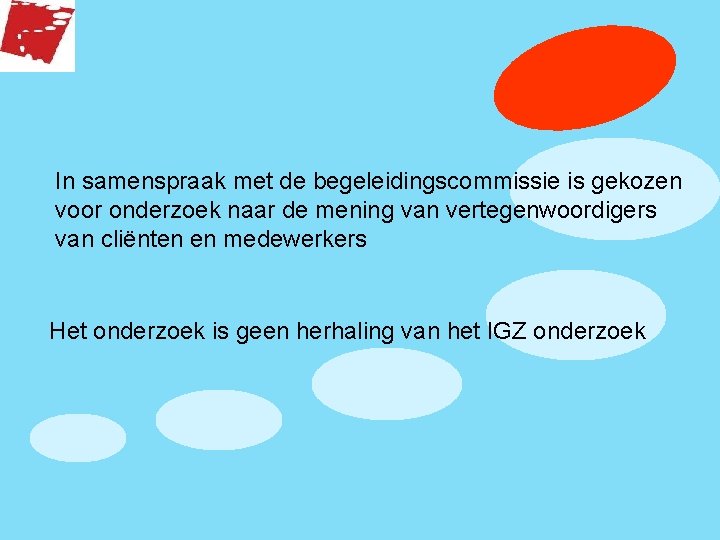 In samenspraak met de begeleidingscommissie is gekozen voor onderzoek naar de mening van vertegenwoordigers