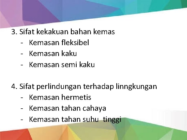 3. Sifat kekakuan bahan kemas - Kemasan fleksibel - Kemasan kaku - Kemasan semi