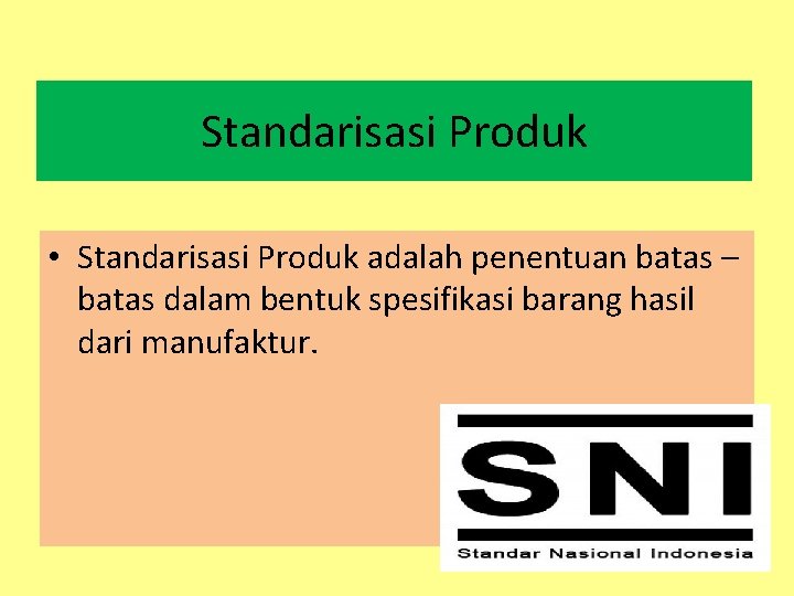 Standarisasi Produk • Standarisasi Produk adalah penentuan batas – batas dalam bentuk spesifikasi barang