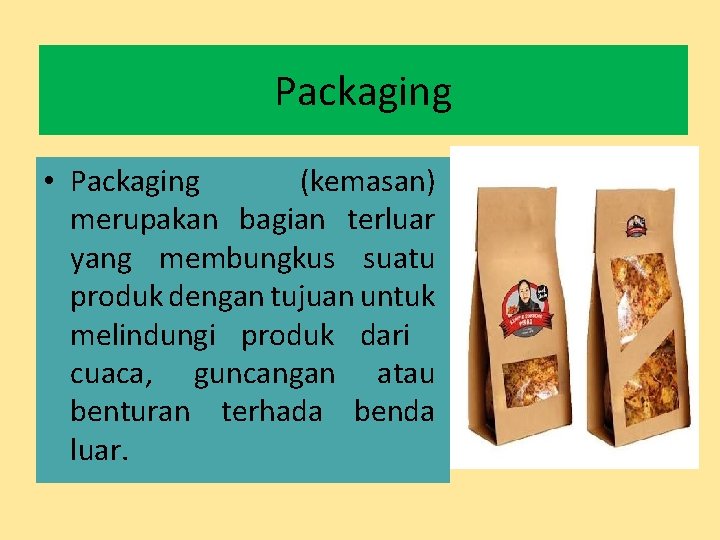 Packaging • Packaging (kemasan) merupakan bagian terluar yang membungkus suatu produk dengan tujuan untuk